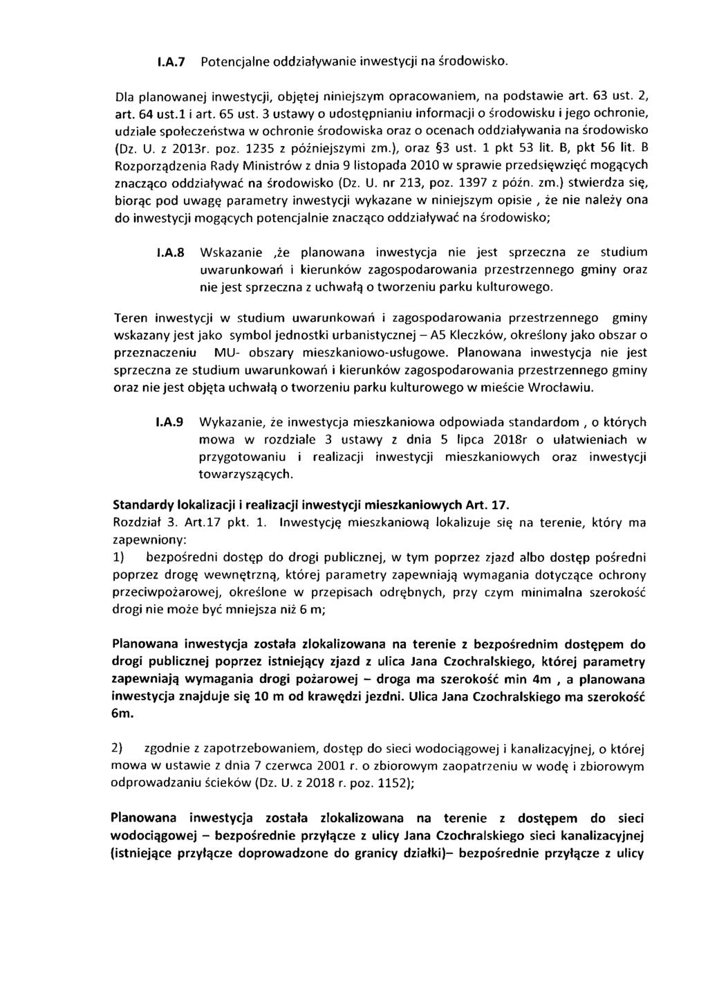 I.A.7 Potencjalne oddziaływanie inwestycji na środowisko. Dla planowanej inwestycji, objętej niniejszym opracowaniem, na podstawie art. 63 ust. 2, art. 64 ust.l i art. 65 ust.