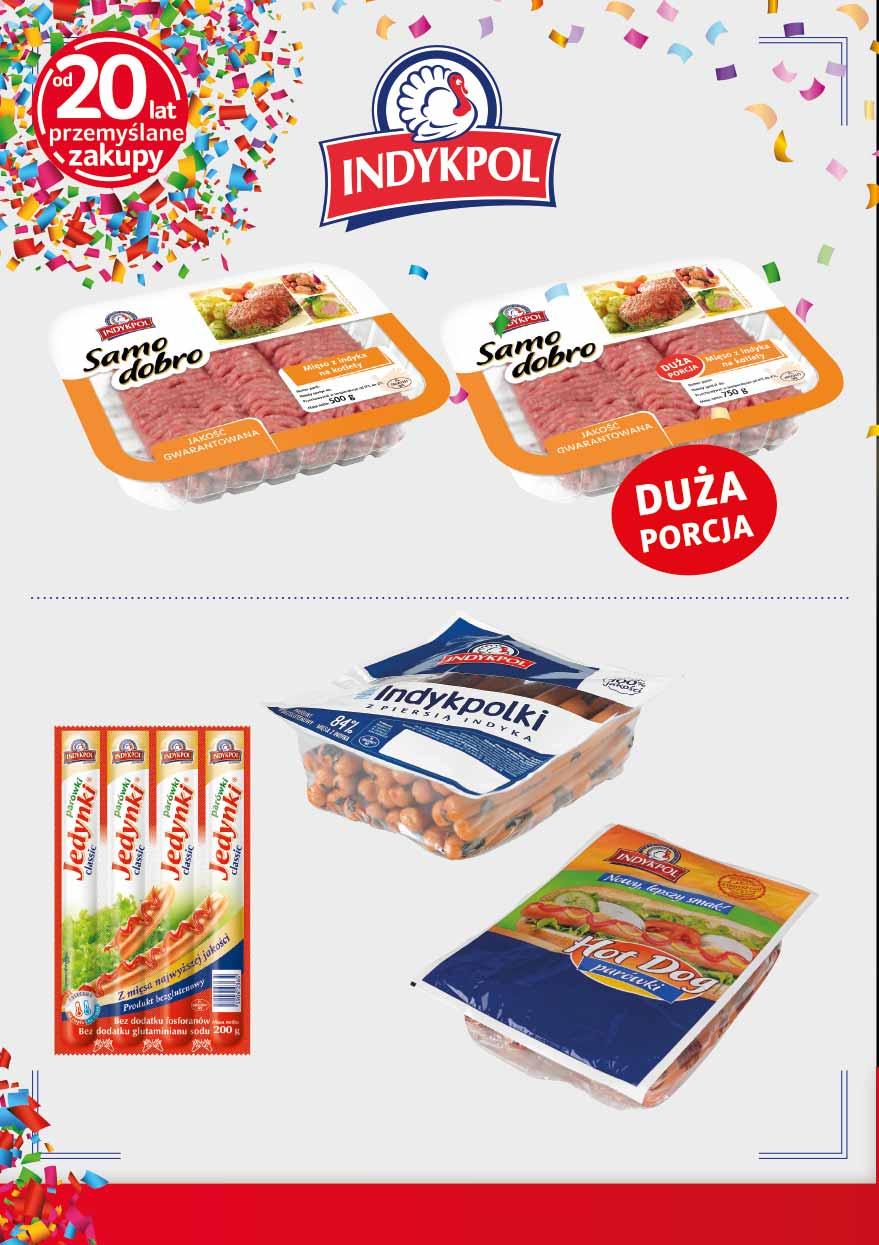 MIĘSO Z INDYKA NA KOTLETY 500 G 61756706 6 99 z VAT 7.34 9 MIĘSO Z INDYKA NA KOTLETY 750 G 61718755 99 z VAT 10.49 PARÓWKI INDYKPOLKI Z PIERSIĄ INDYKA OK.