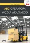 Paweł Strycharski ABC operatora wózka widłowego (e-book) Kompleksowe ujęcie podstawowych wiadomości na temat praktycznych aspektów pracy z zastosowaniem wózków jezdniowych unoszących oraz