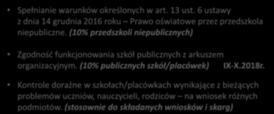 Kontrole doraźne tematyka Spełnianie warunków określonych w art. 13 ust. 6 ustawy z dnia 14 grudnia 2016 roku Prawo oświatowe przez przedszkola niepubliczne.