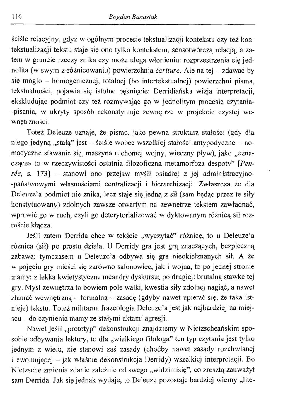 116 Bogdan Banasiak ściśle relacyjny, gdyż w ogólnym procesie tekstualizacji kontekstu czy też kontekstualizacji tekstu staje się ono tylko kontekstem, sensotwórczą relacją, a zatem w gruncie rzeczy