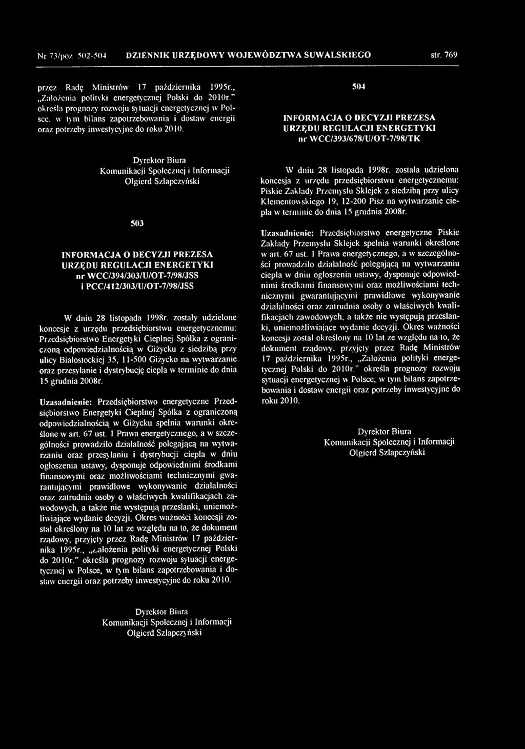 504 IN F O R M A C JA O D ECYZJI PREZESA URZĘDU R EG U LACJI E N E R G E T Y K I nr WCC/393/678/U/OT-7/98/TK 503 IN F O R M A C JA O D ECYZJI PREZESA URZĘDU R E G U LA C JI E N E R G E T Y K I nr