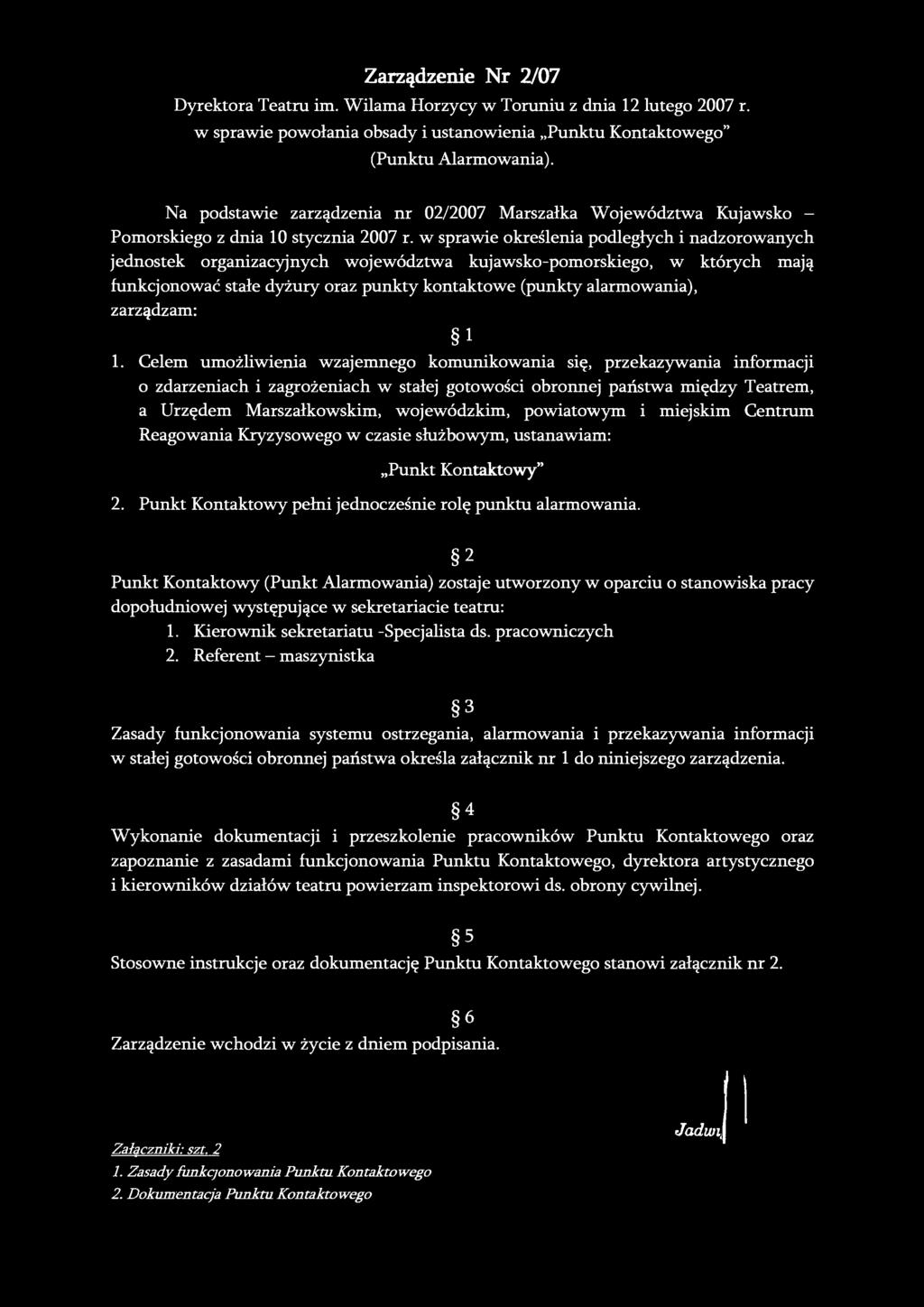 Zarządzenie Nr 2/07 Dyrektora Teatru im. Wilama Horzycy w Toruniu z dnia 12 lutego 2007 r. w sprawie powołania obsady i ustanowienia Punktu Kontaktowego" (Punktu Alarmowania).