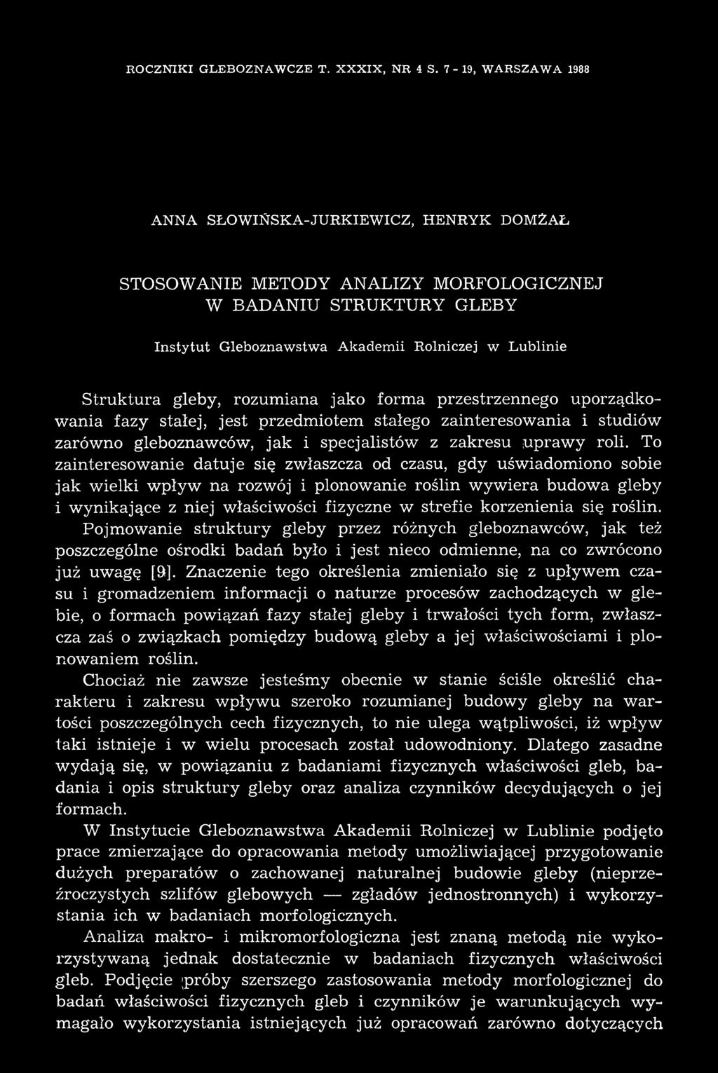 L E B Y Instytut Gleboznawstwa Akadem ii Rolniczej w Lublinie Struktura gleby, rozumiana jako form a przestrzennego uporządkowania fa zy stałej, jest przedm iotem stałego zainteresowania i studiów