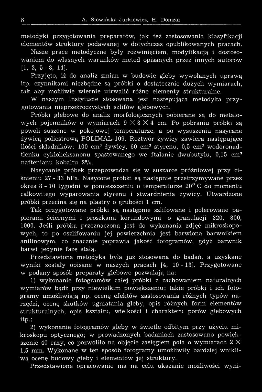 Przyjęto, iż do analiz zmian w budowie gleb y w yw ołanych uprawą itp.