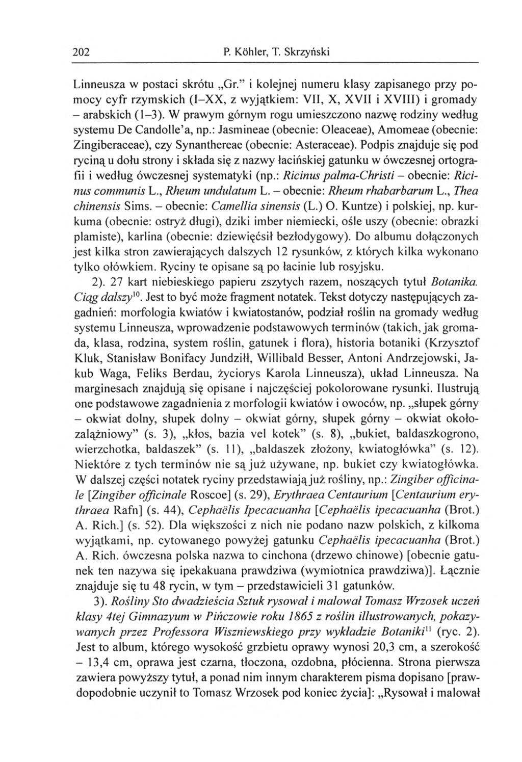 202 P. Köhler, T. Skrzyński Linneusza w postaci skrótu Gr. i kolejnej numeru klasy zapisanego przy pomocy cyfr rzymskich (I-XX, z wyjątkiem: VII, X, XVII i XVIII) i gromady - arabskich (1-3).