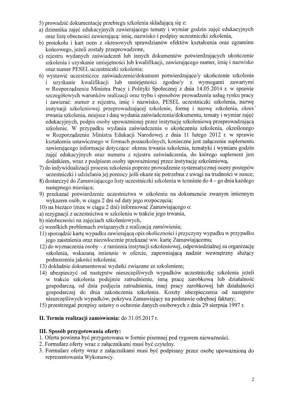 5) prowadzić dokumentację przebiegu szkolenia składającą się z: a) dziennika zajęć edukacyjnych zawierającego tematy i wymiar godzin zajęć edukacyjnych oraz listę obecności zawierającą: imię,