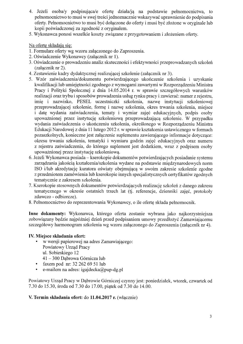 4. Jeżeli osoba/y podpisująca/e ofertę działa/ją na podstawie pełnomocnictwa, to pełnomocnictwo to musi w swej treści jednoznacznie wskazywać uprawnienie do podpisania oferty.