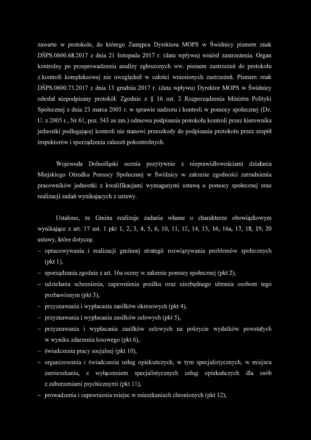 2017 z dnia 13 grudnia 2017 r. (data wpływu) Dyrektor MOPS w Świdnicy odesłał niepodpisany protokół. Zgodnie z 16 ust. 2 Rozporządzenia Ministra Polityki Społecznej z dnia 23 marca 2005 r.