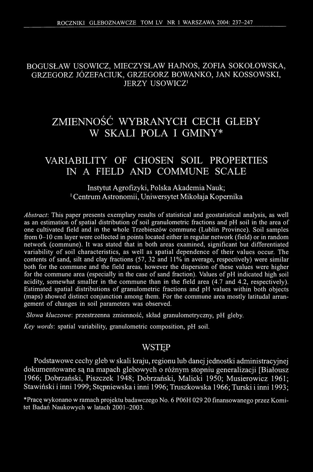 Kopernika Abstract: This paper presents exemplary results of statistical and geostatistical analysis, as well as an estimation of spatial distribution of soil granulometric fractions and ph soil in