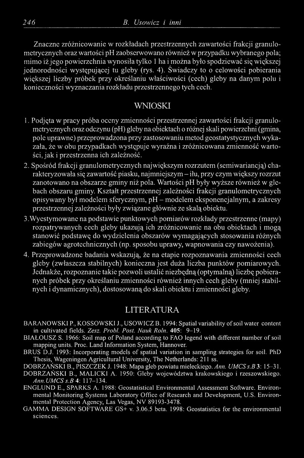 wynosiła tylko 1ha i można było spodziewać się większej jednorodności występującej tu gleby (rys. 4).