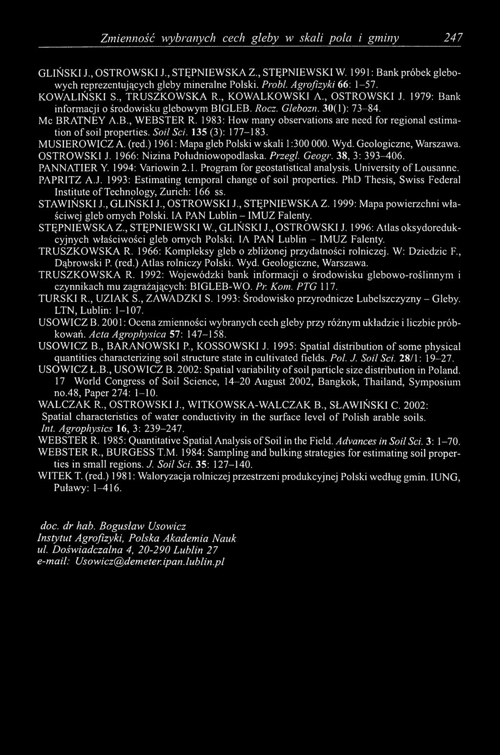 Zmienność wybranych cech gleby wskali pola i gminy 247 GLIŃSKI J., OSTROWSKI J., STĘPNIEWSKA Z., STĘPNIEWSKI W. 1991 : Bank próbek glebowych reprezentujących gleby mineralne Polski. Probl.