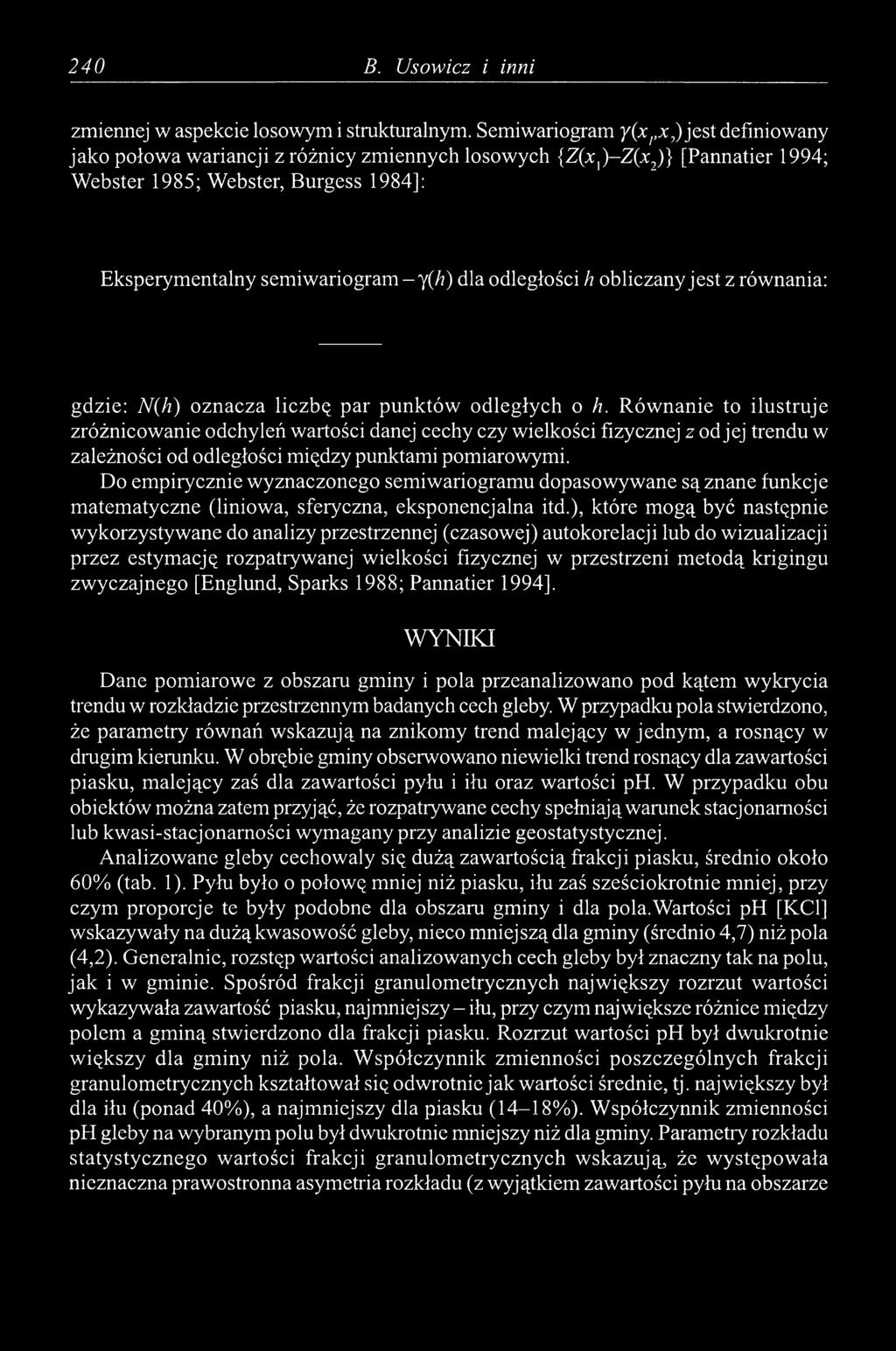 dla odległości h obliczany jest z równania: gdzie: N(h) oznacza liczbę par punktów odległych o h.