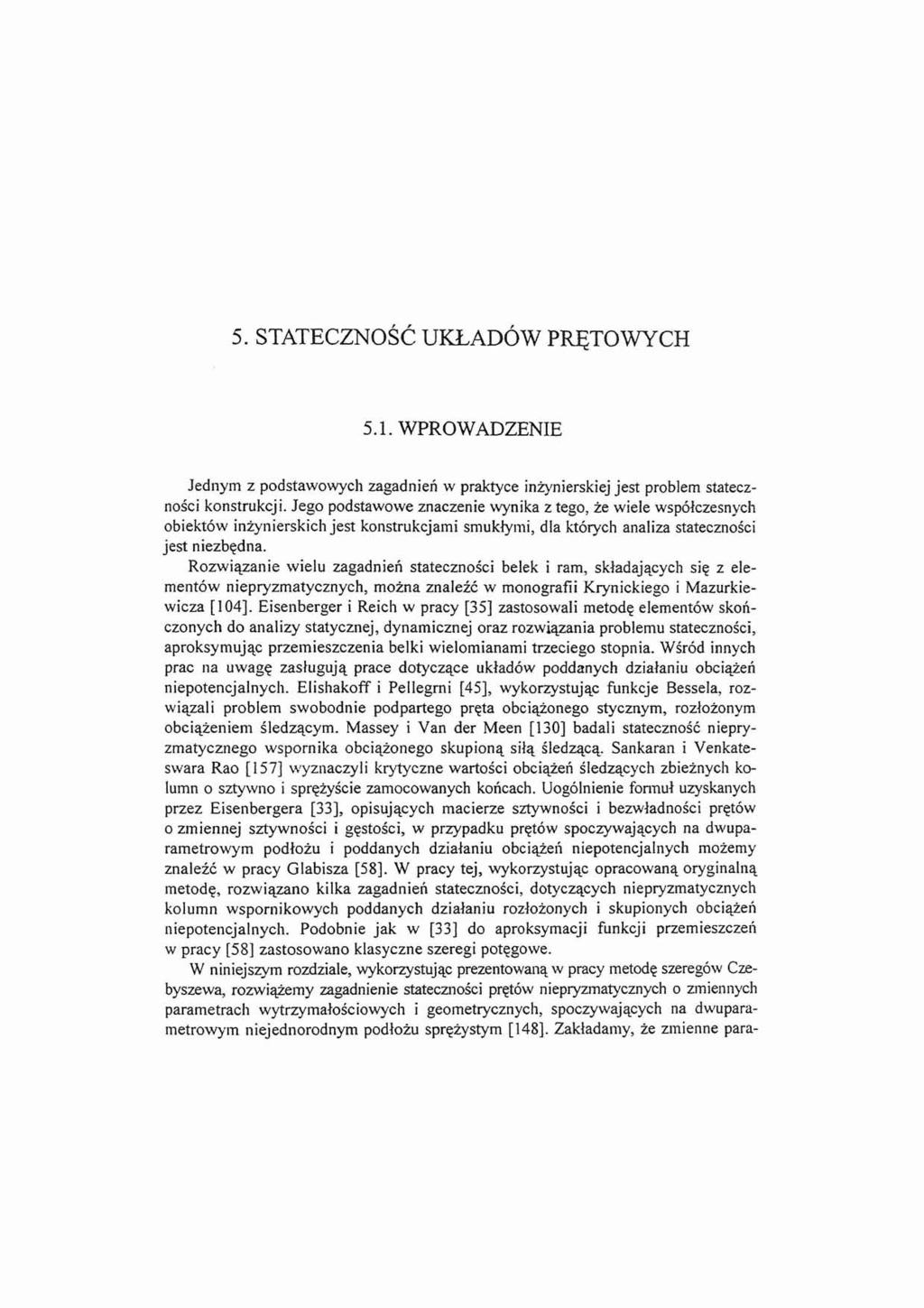 5. STATECZNOŚĆ UKŁADÓW PRĘTOWYCH 5.. WPROWADZENIE Jedym z podstawowych zagadień w praktyce iżyierskiej jest probem stateczości kostrukcji.