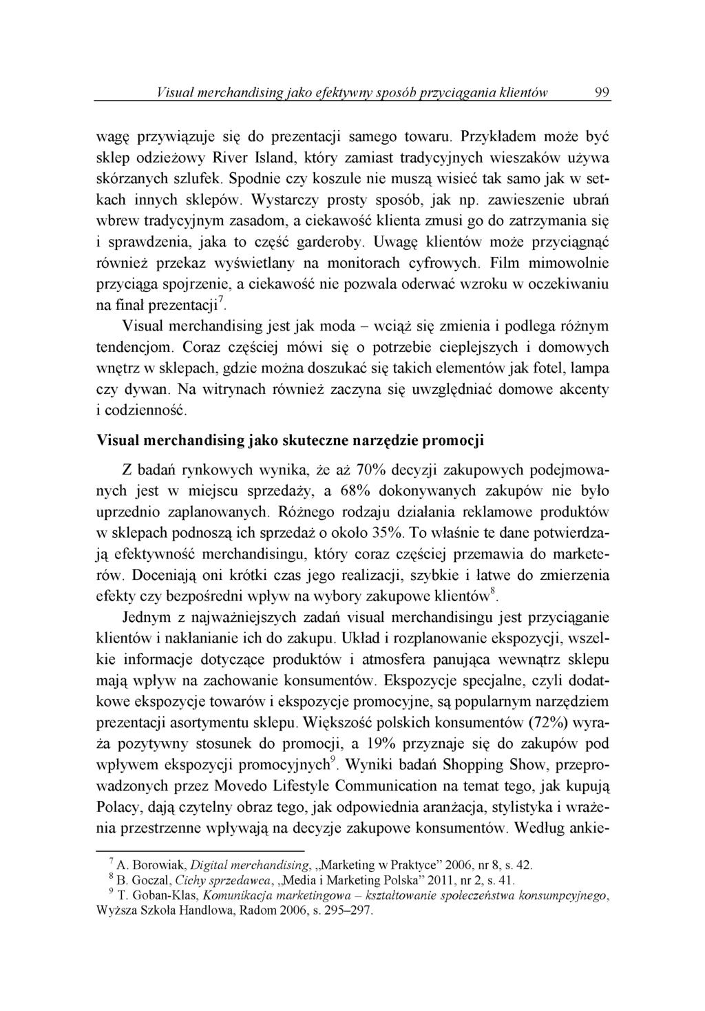Visual merchandising jako efektywny sposób przyciągania klientów 99 w ag ę p rzy w ią z u je się do p rezen ta c ji sam eg o to w aru.