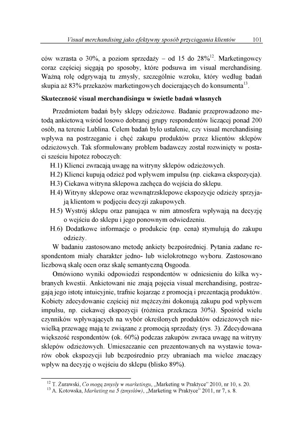 Visual merchandising jako efektywny sposób przyciągania klientów 101 có w w z ra sta o 30%, a p o z io m sp rzed aży - o d 15 do 2 8 % 12.