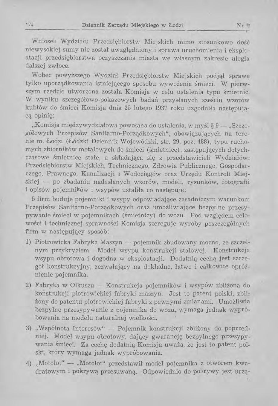 174 Dziennik Zarządu Miejskiego w Łodzi Nr 2 Wniosek Wydziału Przedsiębiorstw Miejskich mimo stosunkowo dość niewysokiej sumy nie został uwzględniony i sprawa uruchomienia i eksploatacji