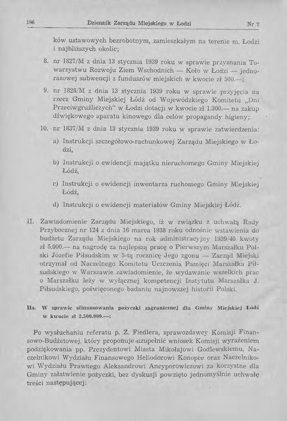 186 Dziennik Zarządu Miejskiego w Łodzi Nr 2 ków ustawowych bezrobotnym, zamieszkałym na terenie m. Łodzi i najbliższych okolic; 8.