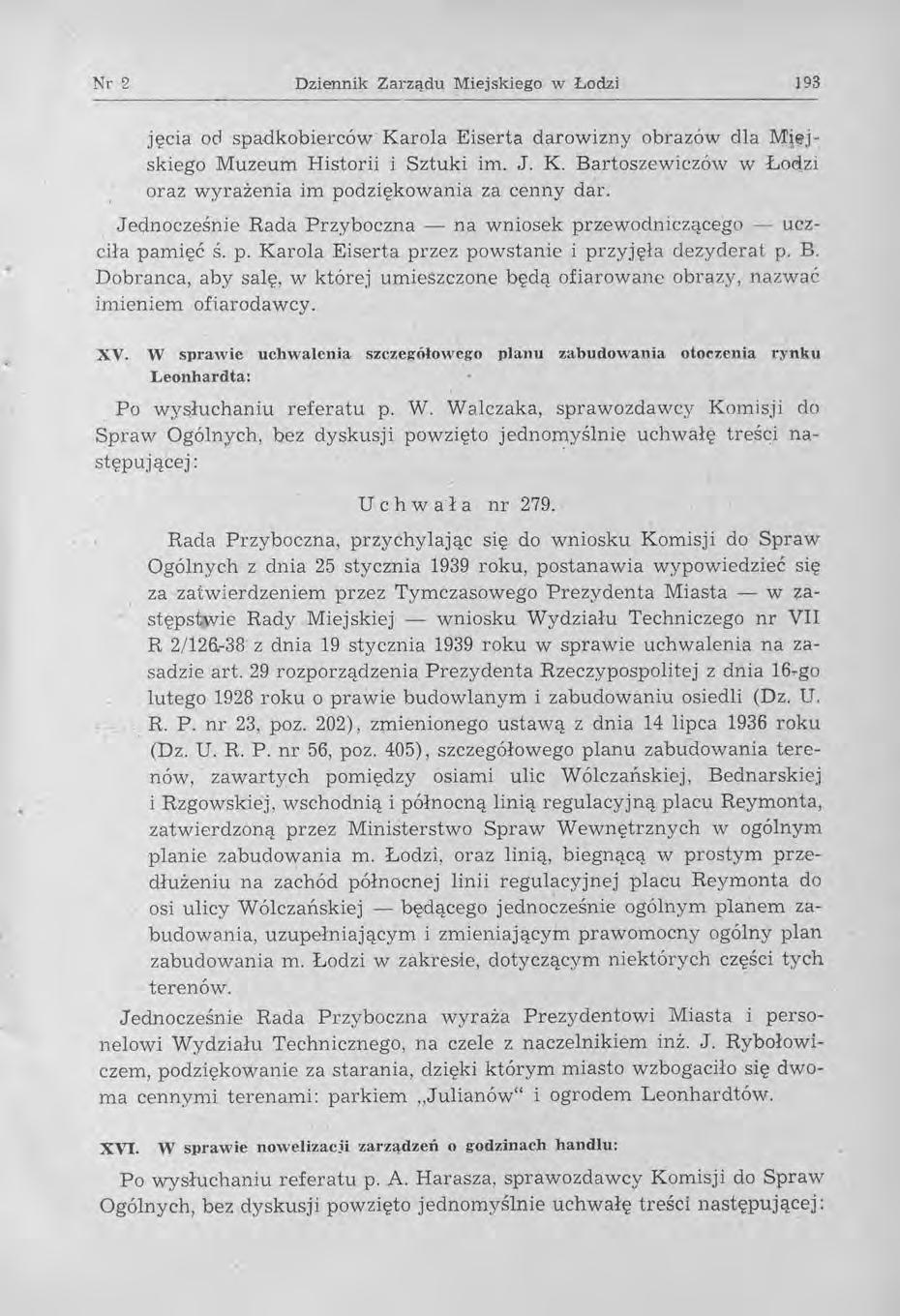 Nr 2 Dziennik Zarządu Miejskiego w Łodzi 193 jęcia oel spadkobierców Karola Eiserta darowizny obrazów dla Miejskiego Muzeum Historii i Sztuki im. J. K. Bartoszewiczów w Łodzi oraz wyrażenia im podziękowania za cenny dar.