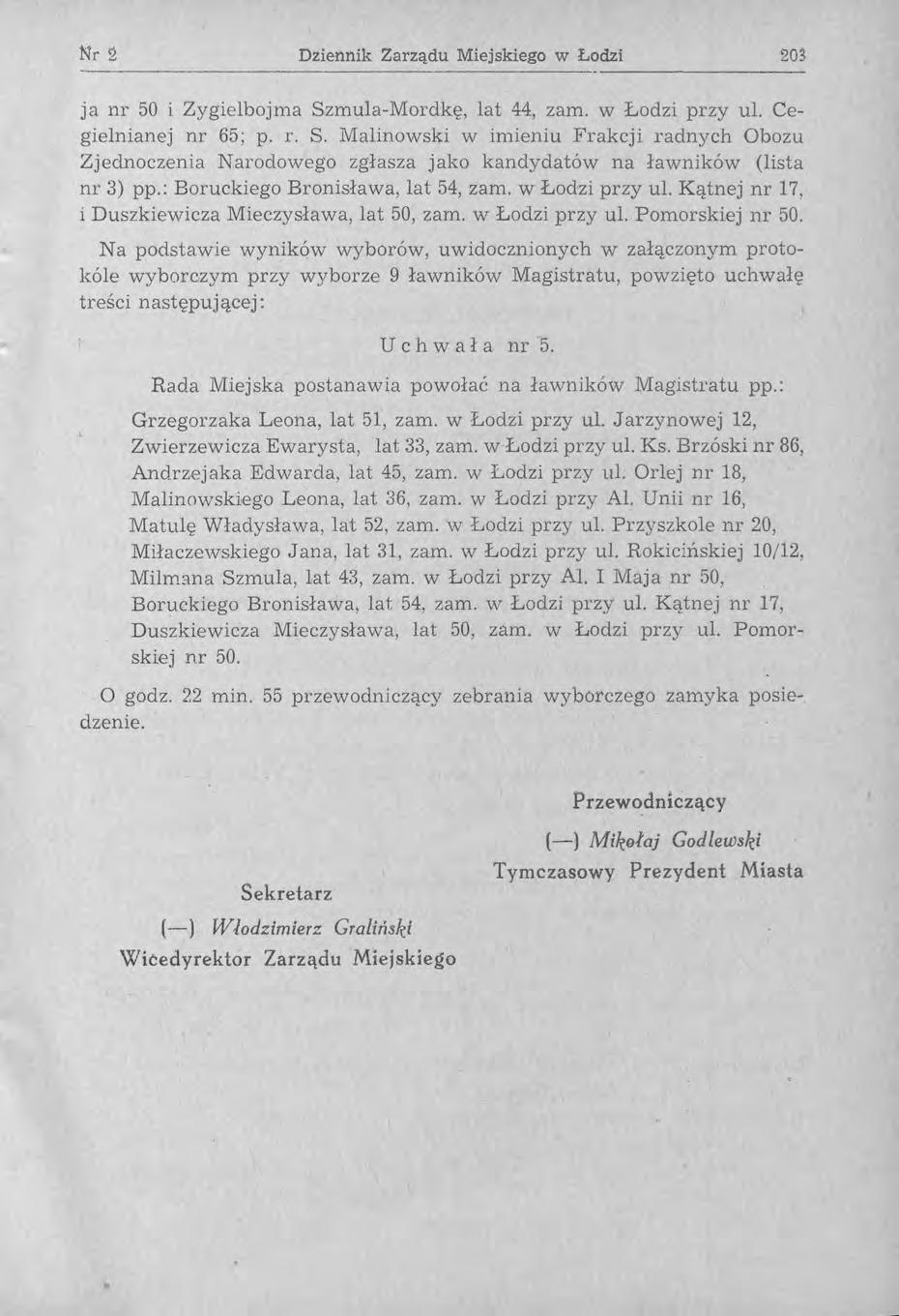 Nr 2 Dziennik Zarządu Miejskiego w Łodzi 203 ja nr 50 i Zygielbojma Szmula-Mordkę, lat 44, zam. w Łodzi przy ul. Cegielnianej nr 65; p. 1'. S. Malinowski w imieniu Frakcji radnych Obozu Zjednoczenia Narodowego zgłasza jako kandydatów na ławników (lista nr 3) pp.