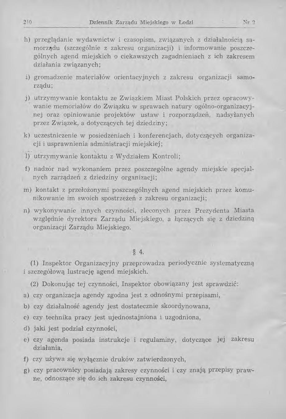 210 Dziennik Zarządu Miejskiego w Łodzi h) przeglądanie wydawnictw i czasopism, zvviązanych z działalnością samorz~du (szczególnie z zakresu organizacji) i informowanie poszczególnych agend miejskich