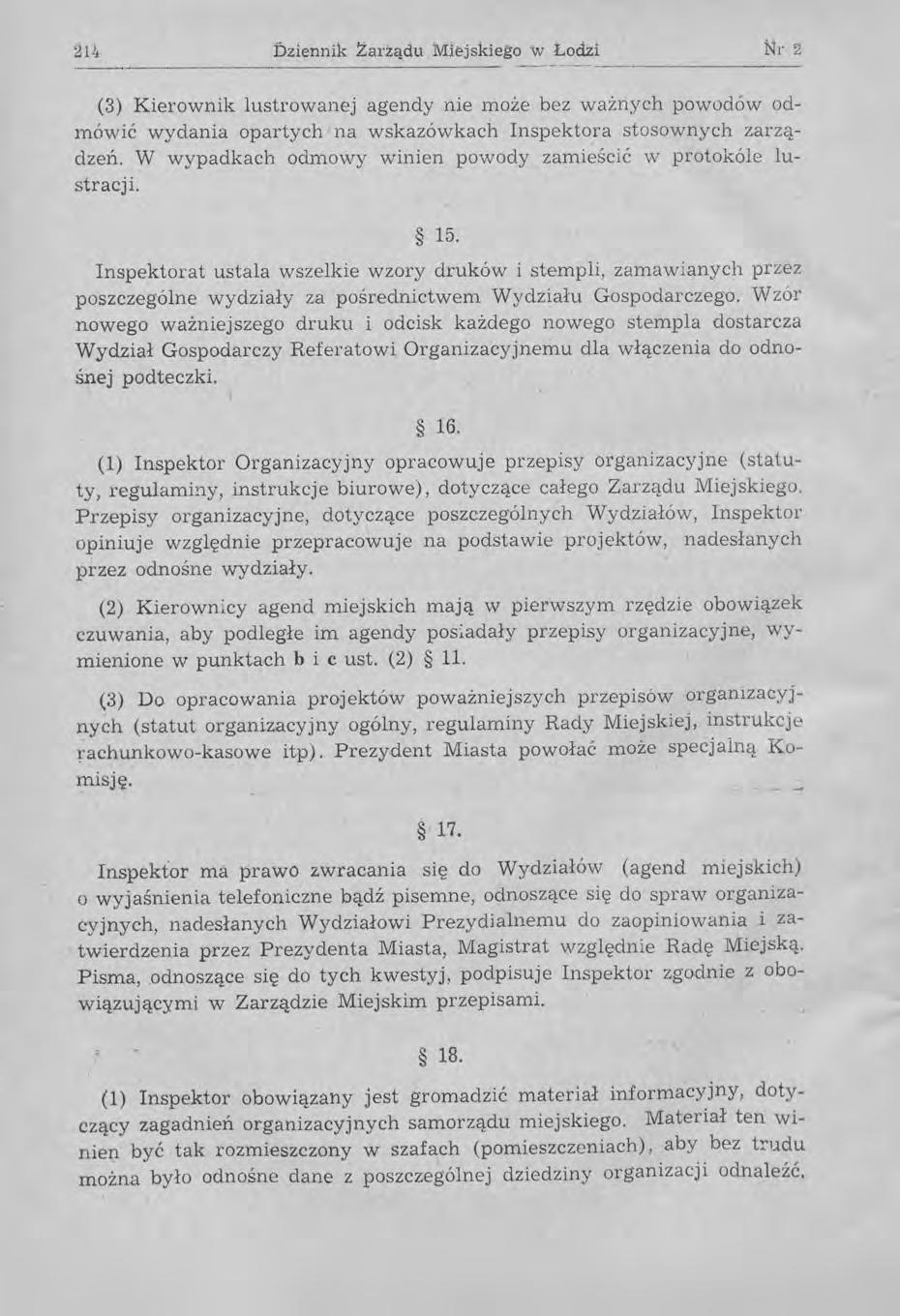 214 Dziennik Zarządu Miejskiego w Łodzi Nr 2 (3) Kierownik lustrowanej agendy nie może bez ważnych powodów odmówić wydania opartych na wskazówkach Inspektora stosownych zarządzeń.