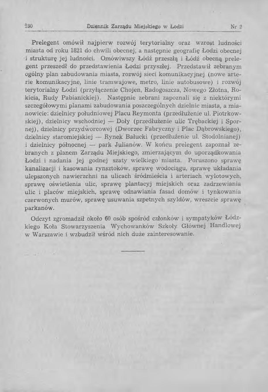 230 ljżięnnik Źarzlidu Miejskiego w Lodzi Nr 2 Prelegent omówił najpierw rozwój terytorialny oraz wzrost ludności miasta od roku 1821 do chwili obecnej, a następnie geografię Łodzi obecnej i