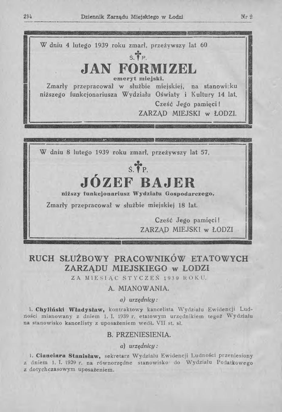 .Dziennik Zarządu Miejskiego w Lodzi NI'2 W dniu 4 lutego 1939 roku zmarł, przeżywszy lat 60 s.tp. JAN FORMIZEL emeryt miejski.