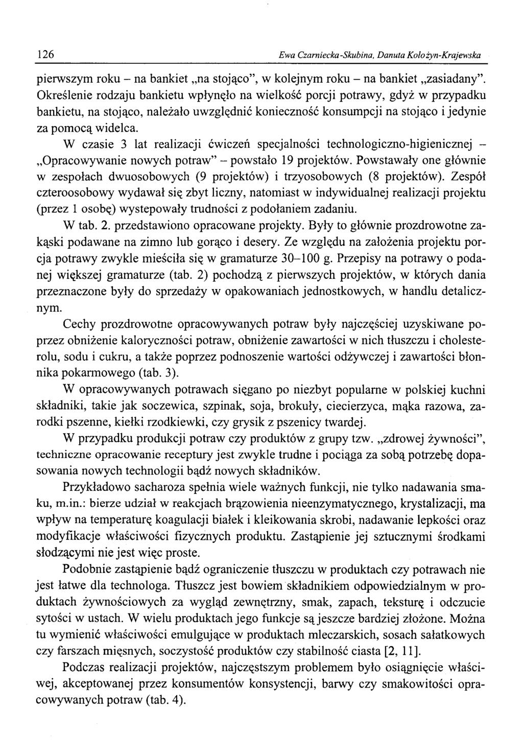 126 Ewa Czamiecka-Skubina, Danuta Kolożyn-Krajewska pierwszym roku - na bankiet na stojąco, w kolejnym roku - na bankiet zasiadany.