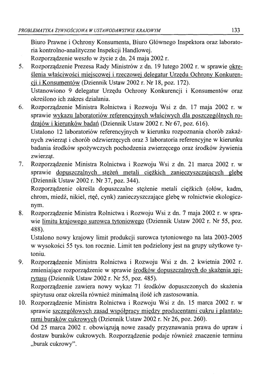 PROBLEMATYKA ŻYWNOŚCIOWA W USTAWODAWSTWIE KRAJOWYM 133 Biuro Prawne i Ochrony Konsumenta, Biuro Głównego Inspektora oraz laboratoria kontrolno-analityczne Inspekcji Handlowej.