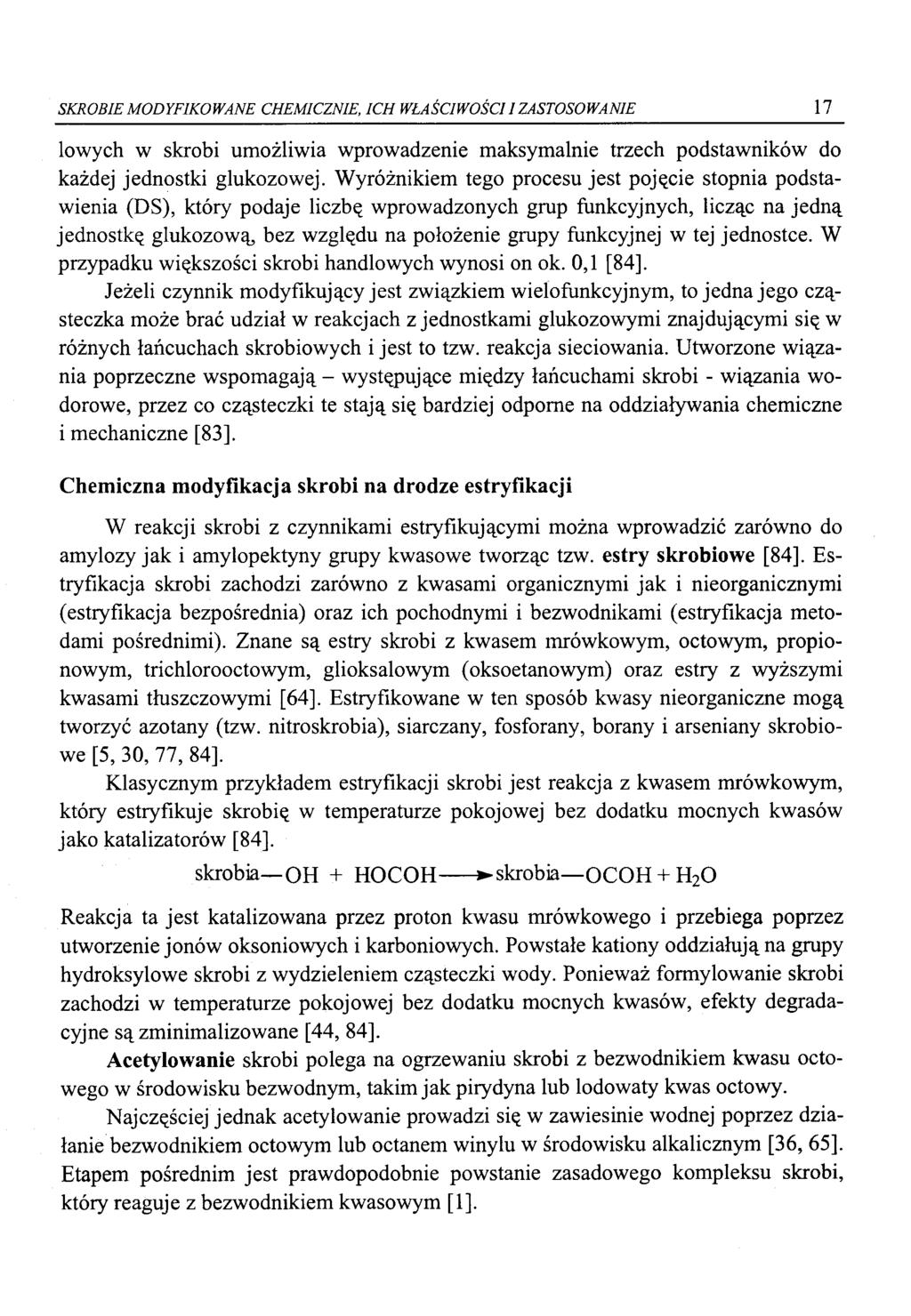 SKROBIE MODYFIKOWANE CHEMICZNIE, ICH WŁAŚCIWOŚCI I ZASTOSOWANIE 17 lowych w skrobi umożliwia wprowadzenie maksymalnie trzech podstawników do każdej jednostki glukozowej.
