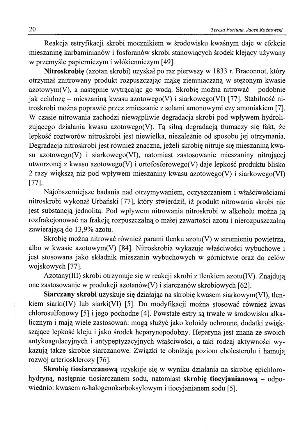 20 Teresa Fortuna, Jacek Rożnowski Reakcja estryfikacji skrobi mocznikiem w środowisku kwaśnym daje w efekcie mieszaninę karbaminianów i fosforanów skrobi stanowiących środek klejący używany w