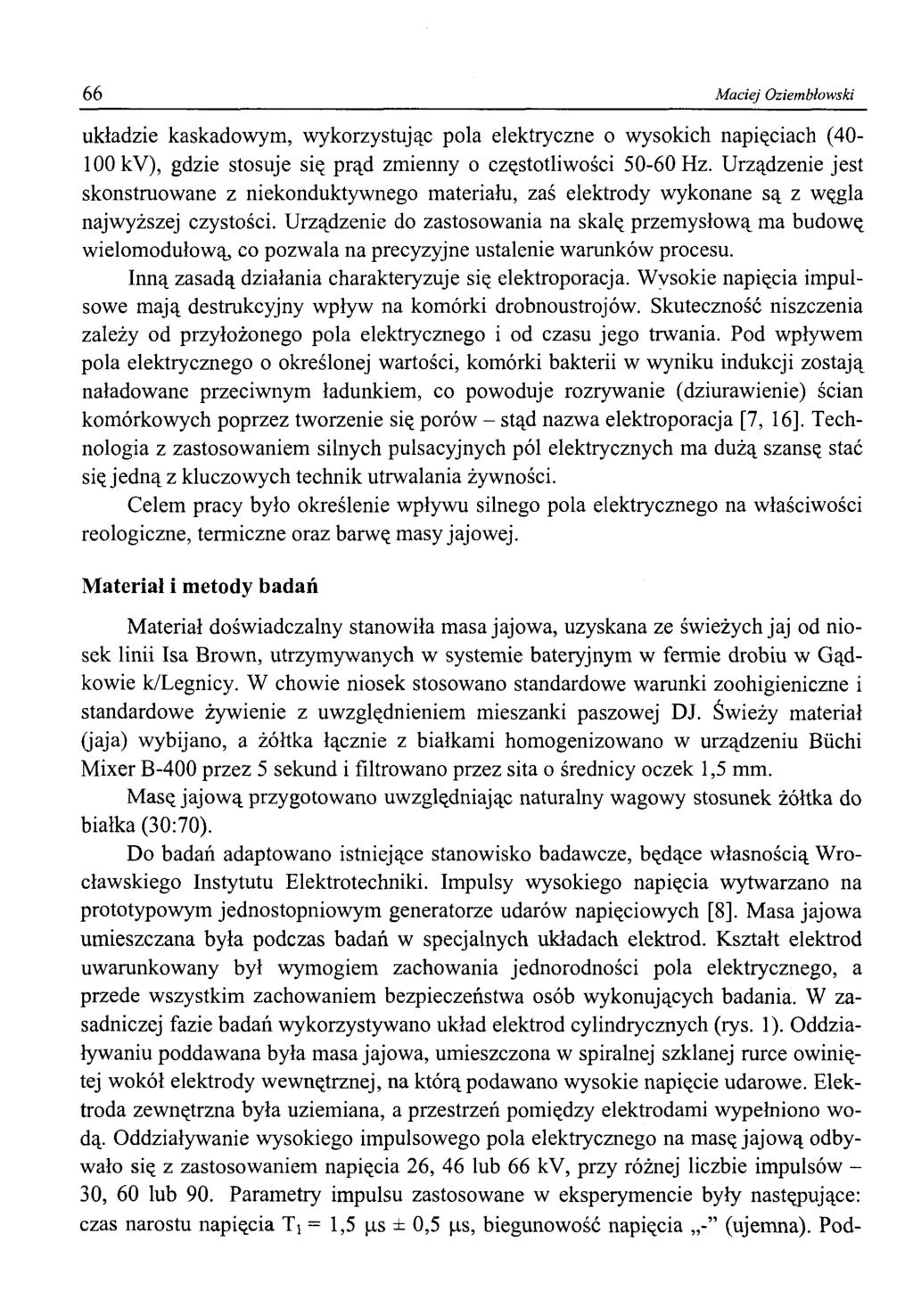 66 Maciej Oziembłowski układzie kaskadowym, wykorzystując pola elektryczne o wysokich napięciach (40-100 kv), gdzie stosuje się prąd zmienny o częstotliwości 50-60 Hz.
