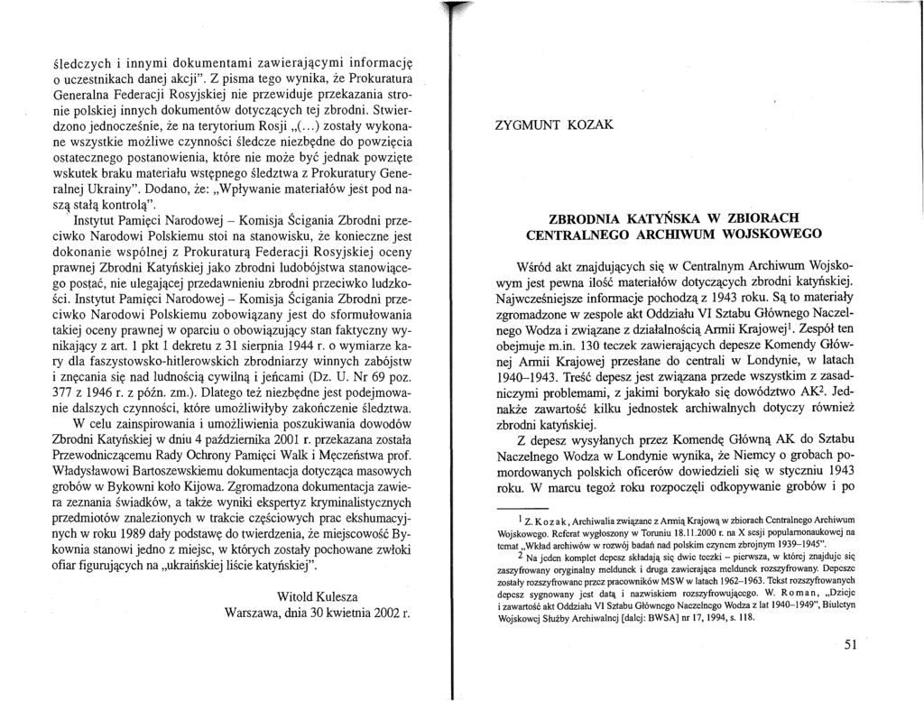 ZYGMUNT KOZAK ZBRODNIA KATYŃSKA W ZBIORACH CENTRALNEGO ARCHIWUM WOJSKOWEGO Wśród akt znajdujących się w Centralnym Archiwum Wojskowym jest pewna ilość materiałów dotyczących zbrodni katyńskiej.