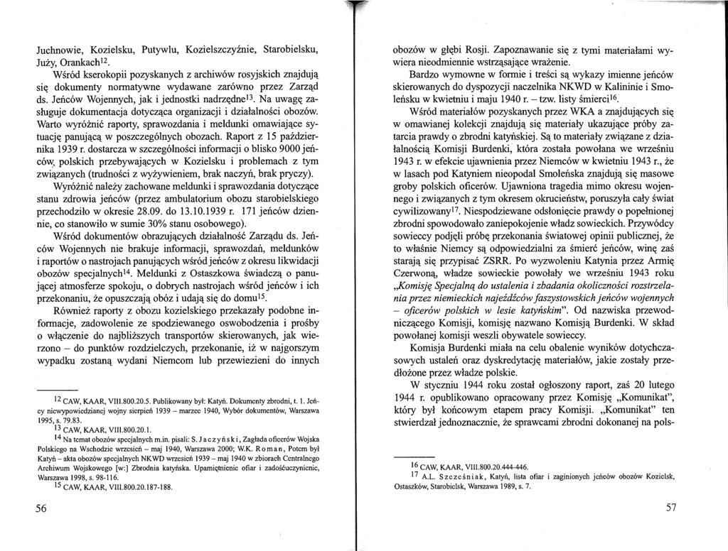 Juchnowie, Kozielsku, Putywlu, Kozielszczyźnie, Starobielsku, Juży, Orankach12. Wśród kserokopii pozyskanych z archiwów rosyjskich znajdują się dokumenty normatywne wydawane zarówno przez Zarząd ds.