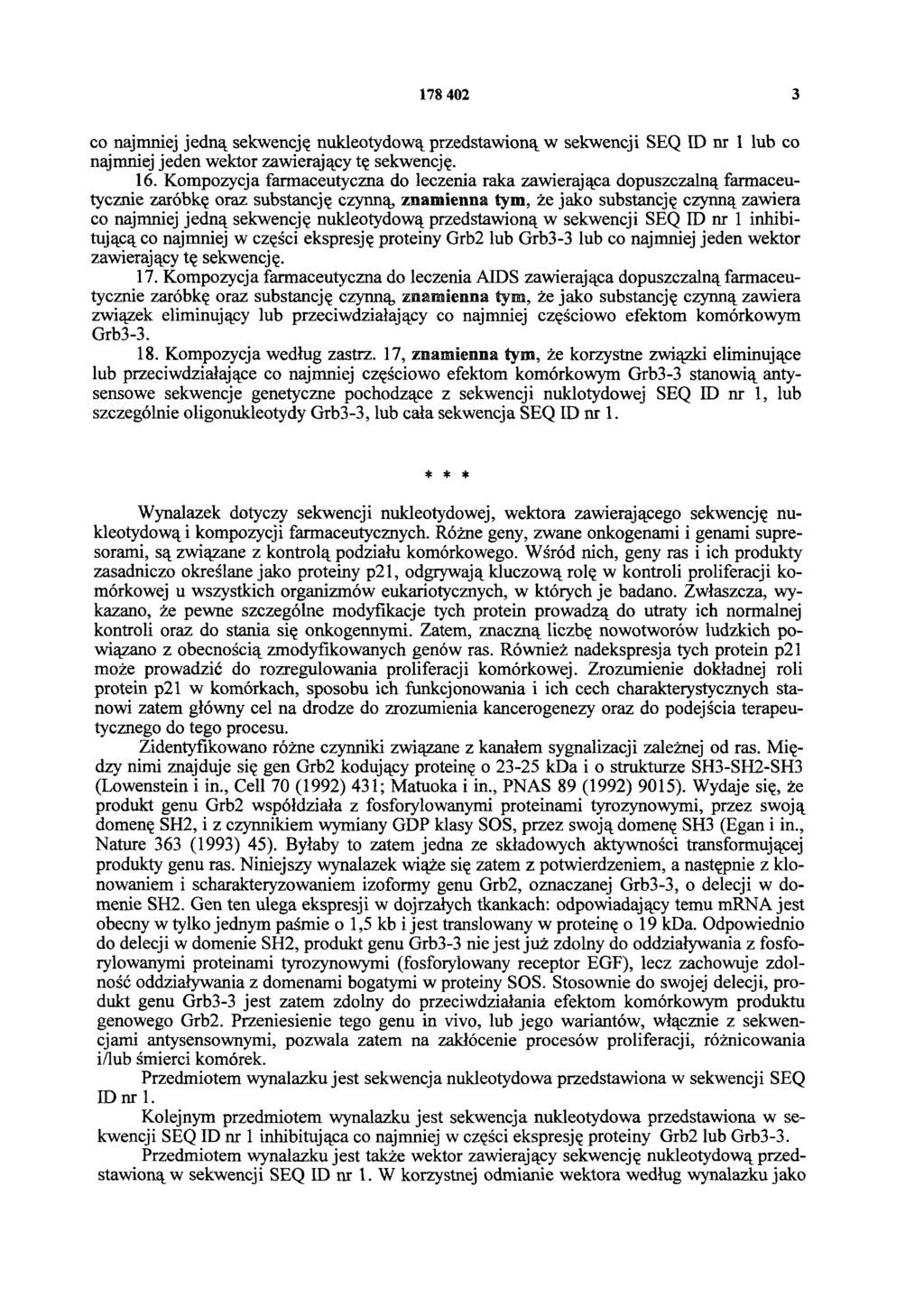 178 402 3 co najmniej jedną sekwencję nukleotydową przedstawioną w sekwencji SEQ ID nr 1 lub co najmniej jeden wektor zawierający tę sekwencję. 16.