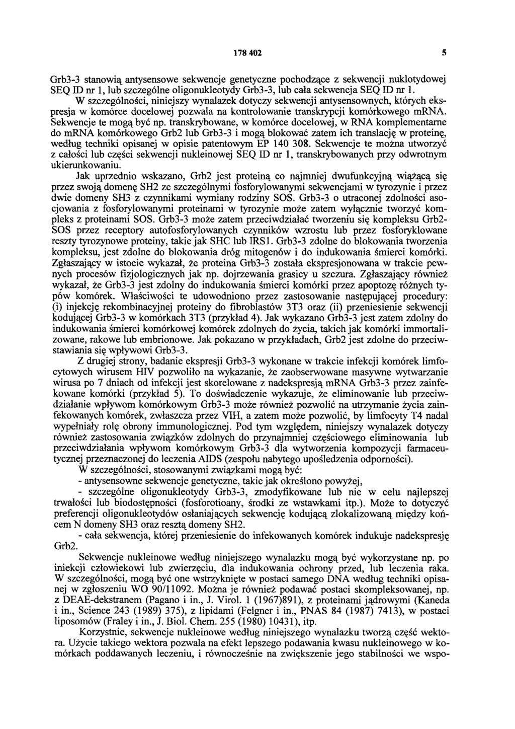 178 402 5 Grb3-3 stanowią antysensowe sekwencje genetyczne pochodzące z sekwencji nuklotydowej SEQ ID nr 1, lub szczególne oligonukleotydy Grb3-3, lub cała sekwencja SEQ ID nr 1.