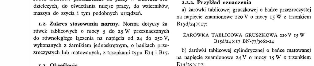 UKD 62I.326:621.316.34 TECHNIKA ŚWIETLNA Żarótuk NORMA BRANŻOWA Eektryczne źródła śwatła do tabc rozdzeczych Wymagana badana SWW II4II6; II4141 BN 77 306124 Grupa kataogowa VI 8 I 1. WSTĘP 1.1. Przedmot normy.