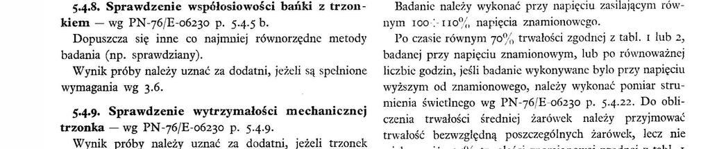 4 7 Wynk próby naeży uznać za dodatn, jeże zostane spełnone wymagane ww. normy. 4 7 Sprawdzene bezpeczeństwa dotyku użyt kowana PN76/E06230 p. +8.