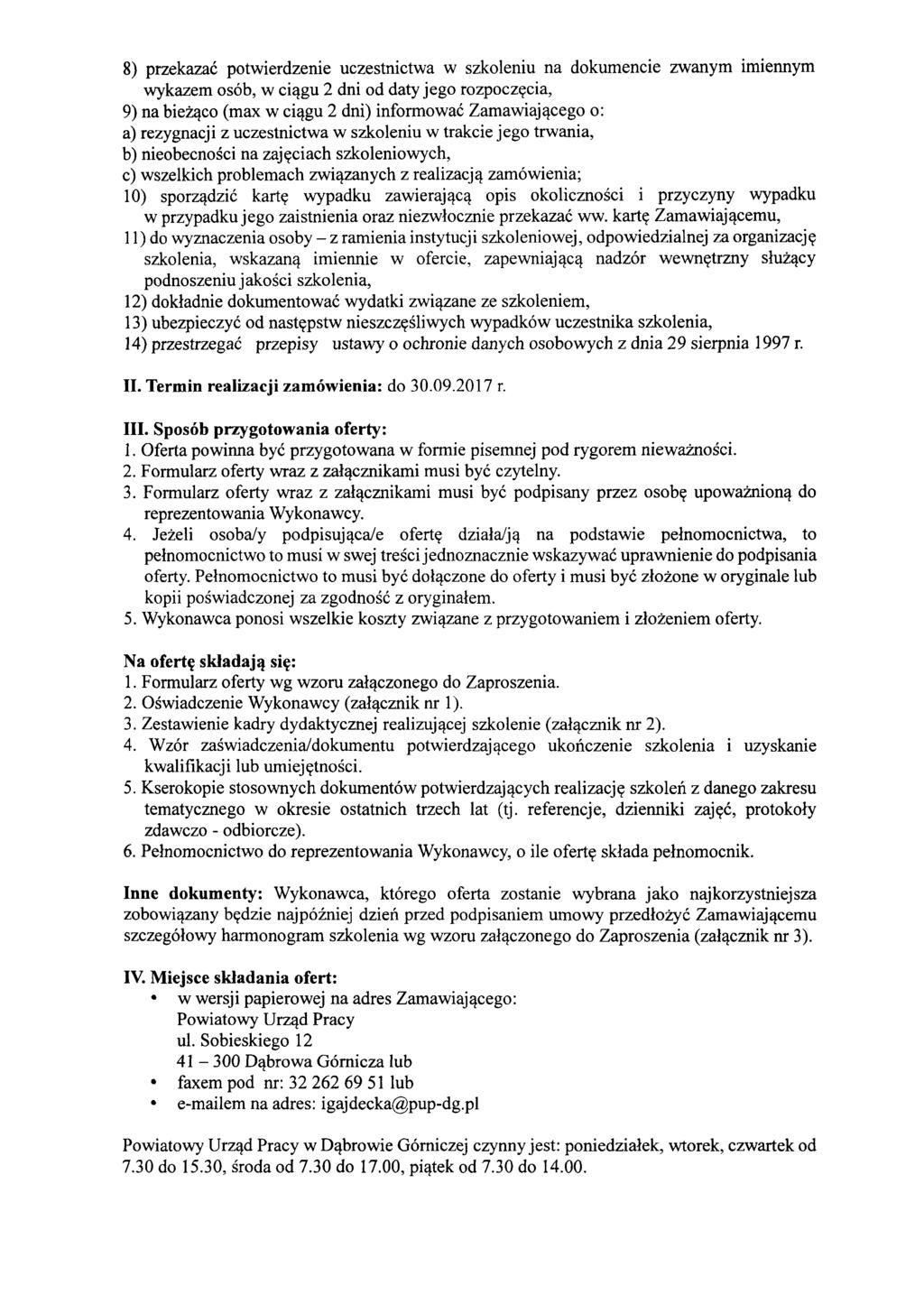 8) przekazać potwierdzenie uczestnictwa w szkoleniu na dokumencie zwanym imiennym wykazem osób, w ciągu 2 dni od daty jego rozpoczęcia, 9) na bieżąco (max w ciągu 2 dni) informować Zamawiającego o: