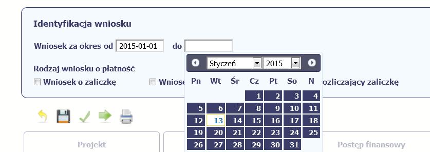 Rejestracja wniosku o płatność identyfikacja wniosku Pole: WNIOSEK ZA OKRES OD ( ) DO ( ) Data od - przy pierwszym wniosku o płatność pole zostanie uzupełnione automatycznie datą rozpoczęcia