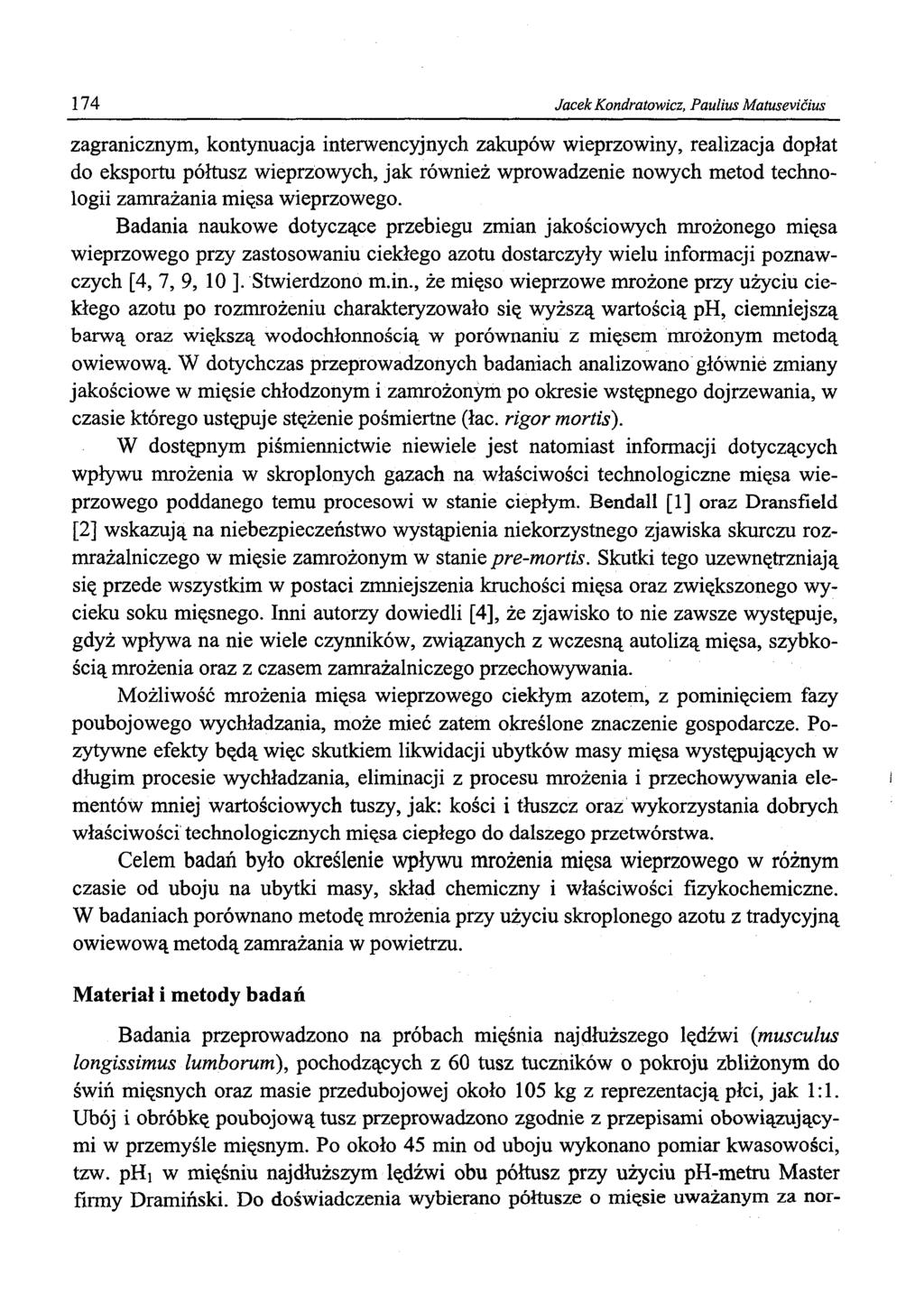 174 Jacek Kndratwicz, Paulius Matusevicius zagranicznym, kntynuacja interwencyjnych zakupów wieprzwiny, realizacja dpłat d eksprtu półtusz wieprzwych, jak również wprwadzenie nwych metd technlgii