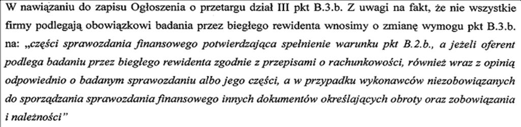 Zamawiający informuje, że w przypadku przystąpienia do przetargu podmiotu nie podlegającego badaniu przez biegłego rewidenta dopuszczalnym jest złożenie