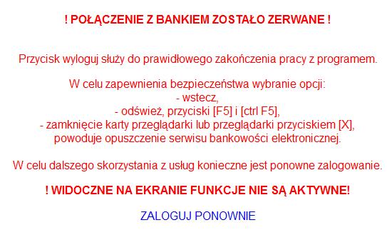 b) przerwanie sesji następuje zawsze po użyciu jednego z przycisków zastrzeżonych: przycisk [X] zamykający przeglądarkę, przycisk [X] zamykający okno przeglądarki, przycisk [ ] przejścia do