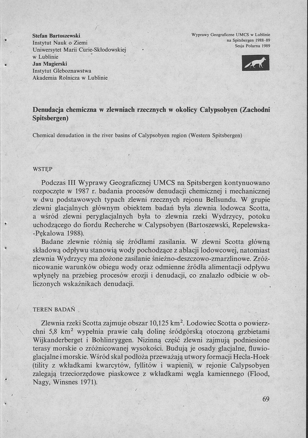 Stefan Bartoszewski Instytut Nauk o Ziemi Uniwersytet Marii Curie-Skłodowskiej w Lublinie Wyprawy Geograficzne U M C S w Lublinie na Spitsbergen 1988-89 Sesja Polarna 1989 Jan Magierski Instytut