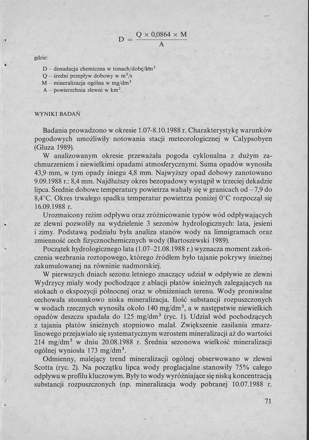 / D _ Q x 0,0864 x M gdzie: DQM A- denudacja chemiczna w tonach/dobę/kłn2 średni przepływ dobowy w m 3 /s mineralizacja ogólna w mg/dm 3 powierzchnia zlewni w km 2.