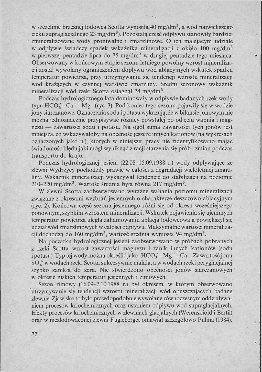 w szczelinie brzeżnej lodowca Scotta wynosiła,40 mg/dm 3, a wód największego cieku supraglacjalnego 23 mg/dm 3 ).