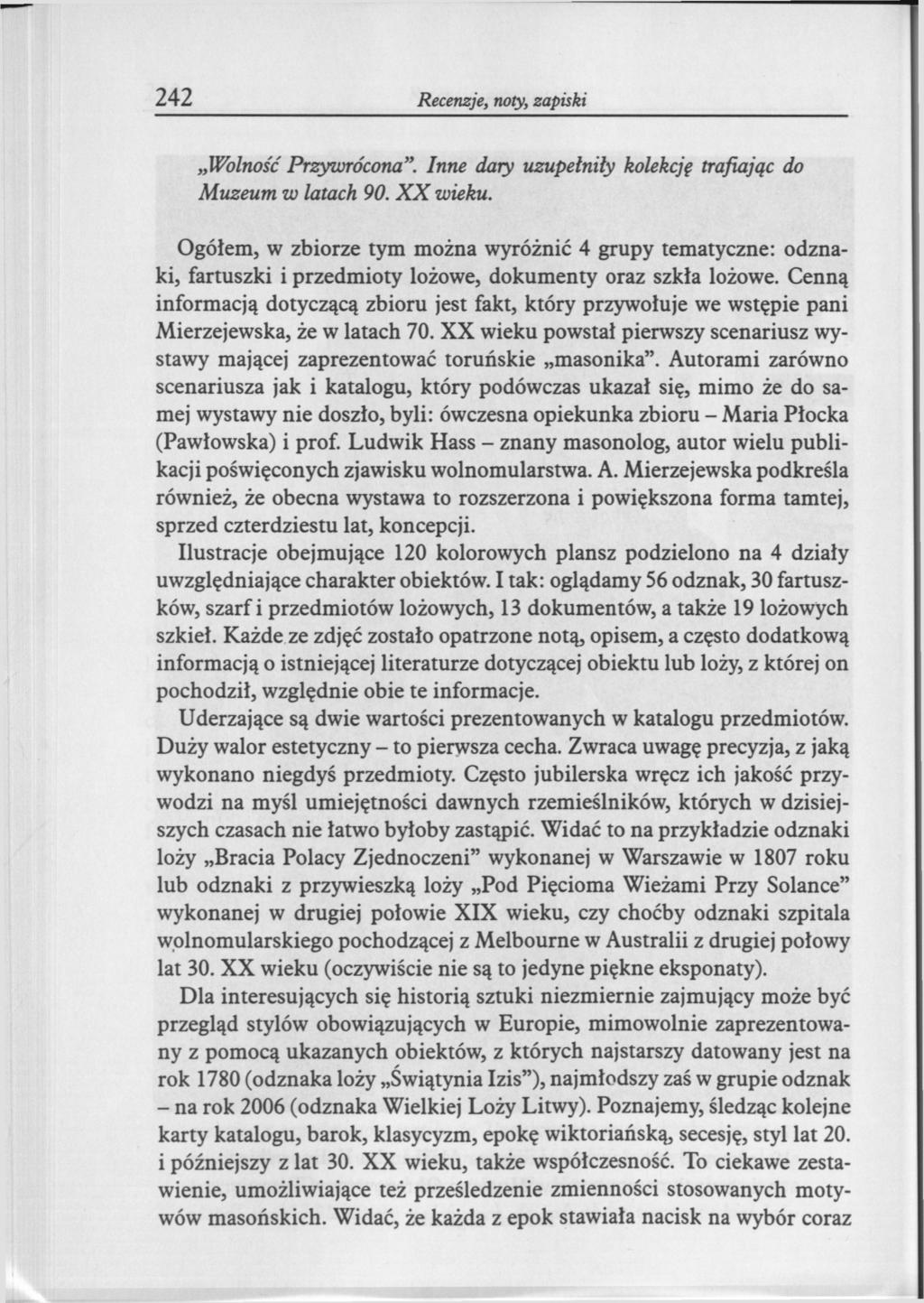 242 Recenzje, noty, zapiski Wolność Przywrócona". Inne dary uzupełniły kolekcję trafiając do Muzeum w latach 90. XX wieku.