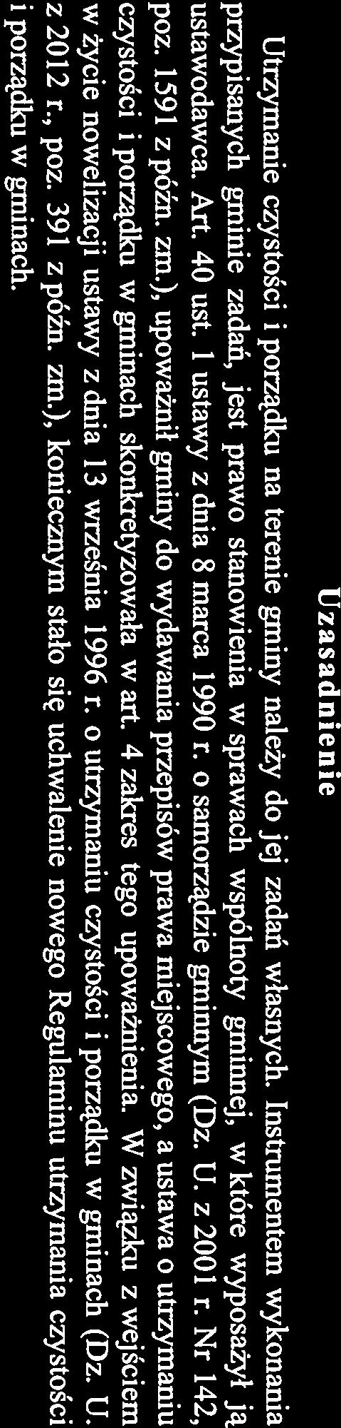 Uzasadnienie Utrzymanie czystości i porządku na terenie gminy należy do jej zadań własnych.