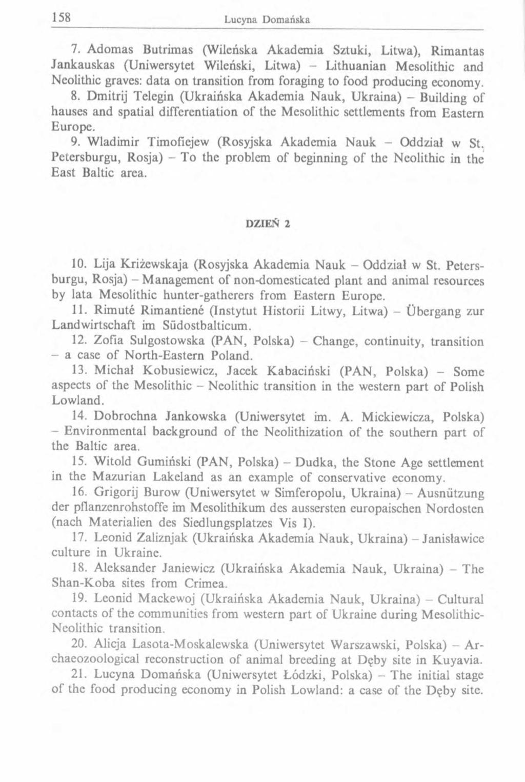 7. Adomas Butrimas (Wileńska Akademia Sztuki, Litwa), Rimantas Jankauskas (Uniwersytet Wileński, Litwa) - Lithuanian Mesolithic and Neolithic graves: data on transition from foraging to food